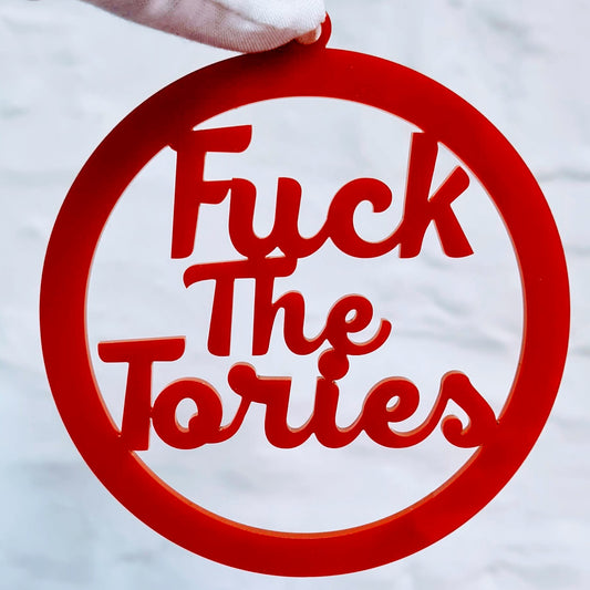 Fuck The Tories Bauble / Window hanging