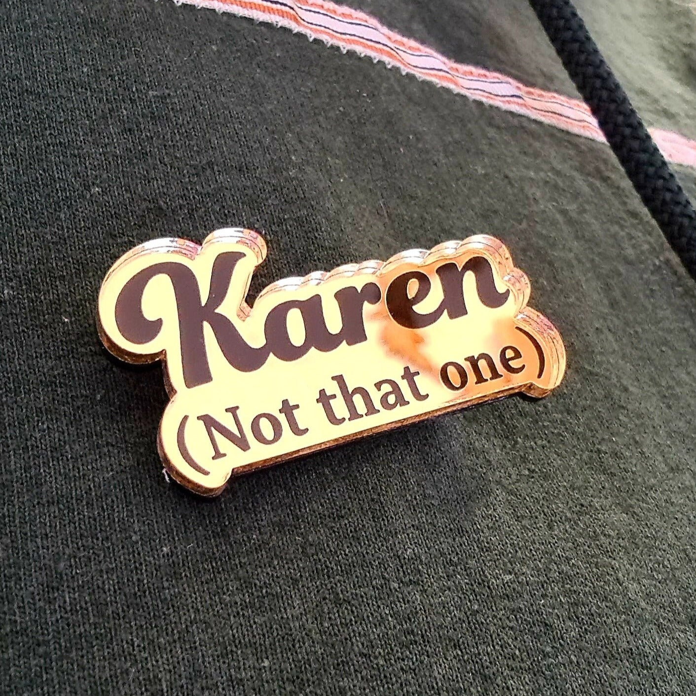 Karen (Not That One) Badge, Karen badge, Karen pin, Karen Brooch, Acrylic pin, Acrylic badge, Acrylic brooch