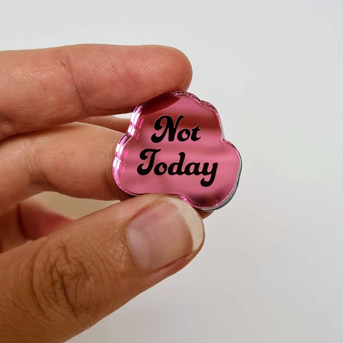 Not Today Pin, choice of colours, Not Today Badge, Not Today Brooch