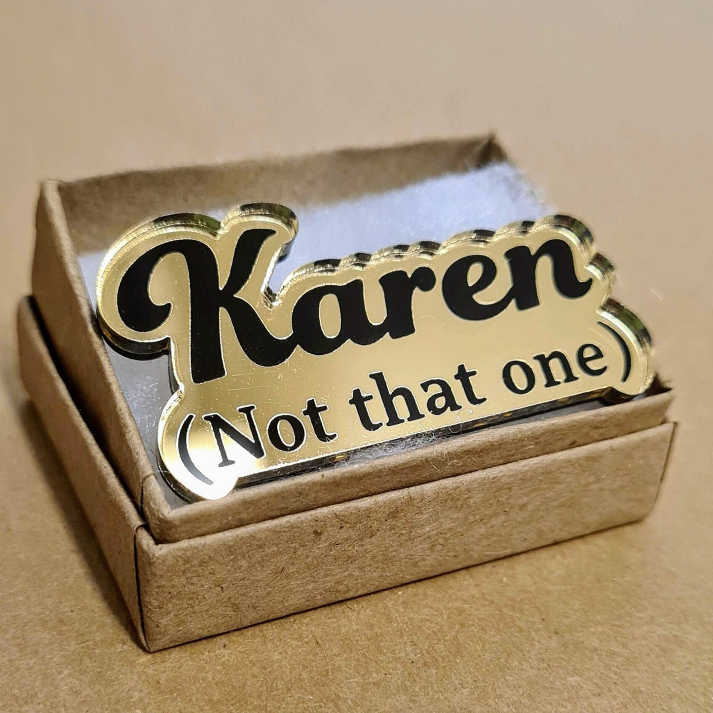 Karen (Not That One) Badge, Karen badge, Karen pin, Karen Brooch, Acrylic pin, Acrylic badge, Acrylic brooch