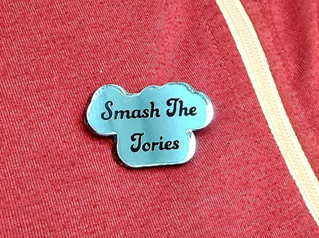 Smash The Tories Pin, anti Tory brooch, fuck the Tories